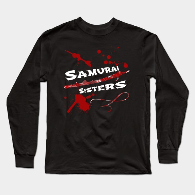 Samurai Sisters | Movie Splatter Blood Sword White Long Sleeve T-Shirt by aRtVerse